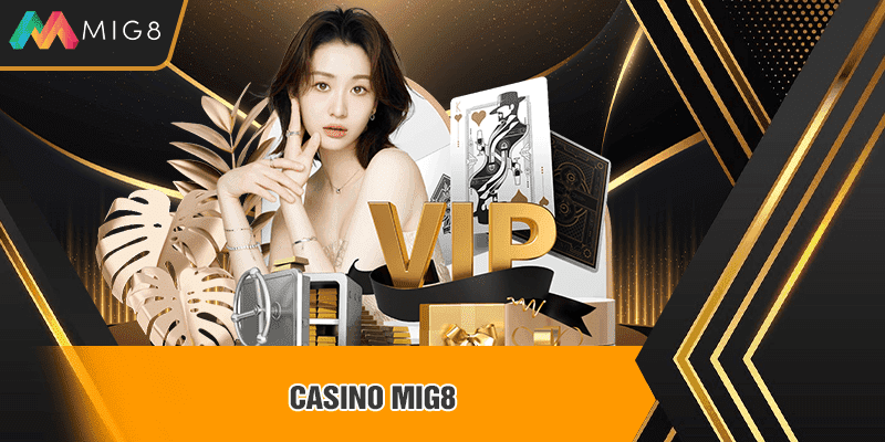 Trải nghiệm casino MIG8