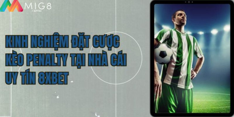 Kinh nghiệm đặt cược kèo penalty