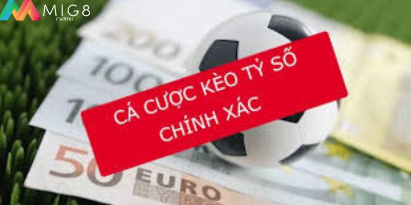 Mẹo cá cược kèo tỷ số chính xác